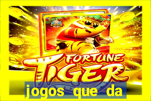 jogos que da dinheiro sem depositar